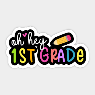 Oh Hey 1st Grade Cute Back To School Gift For Student and Teacher Sticker